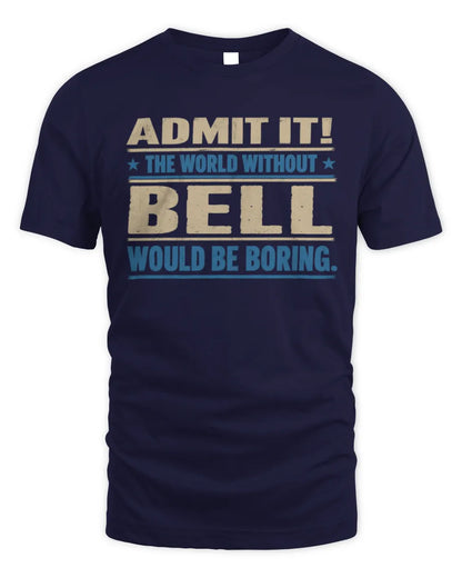 BELL TP68-K2-968 – Personalized Funny Quote Apparel “The World Without NAME Would Be Boring” - Unisex Standard T-Shirt - Navy