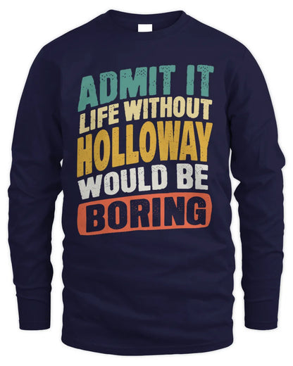 HOLLOWAY TP88-K4-229
Personalized Funny Quote Apparel “Life Without NAME Would Be Boring” - Men's Long Sleeved T-Shirt - Navy