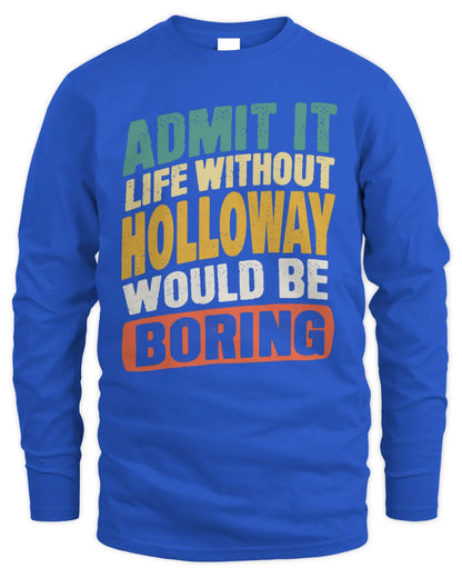 HOLLOWAY TP88-K4-229
Personalized Funny Quote Apparel “Life Without NAME Would Be Boring” - Men's Long Sleeved T-Shirt - Royal