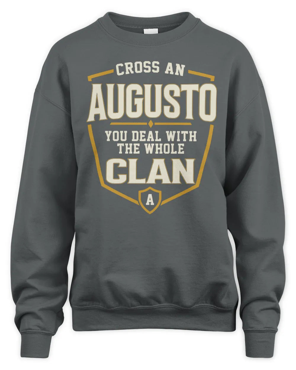 AUGUSTO NT1-K008 Cross A/An NAME, You Deal With the Whole Clan | Personalized Vintage T-Shirt - Unisex Sweatshirt - Charcoal