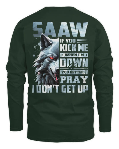 SAAW AP62-K4-666 - Personalized Fierce Wolf Quote Apparel “If You Kick Me When I’m Down, You Better Pray I Don’t Get Up” - Men's Long Sleeved T-Shirt - Forest Green
