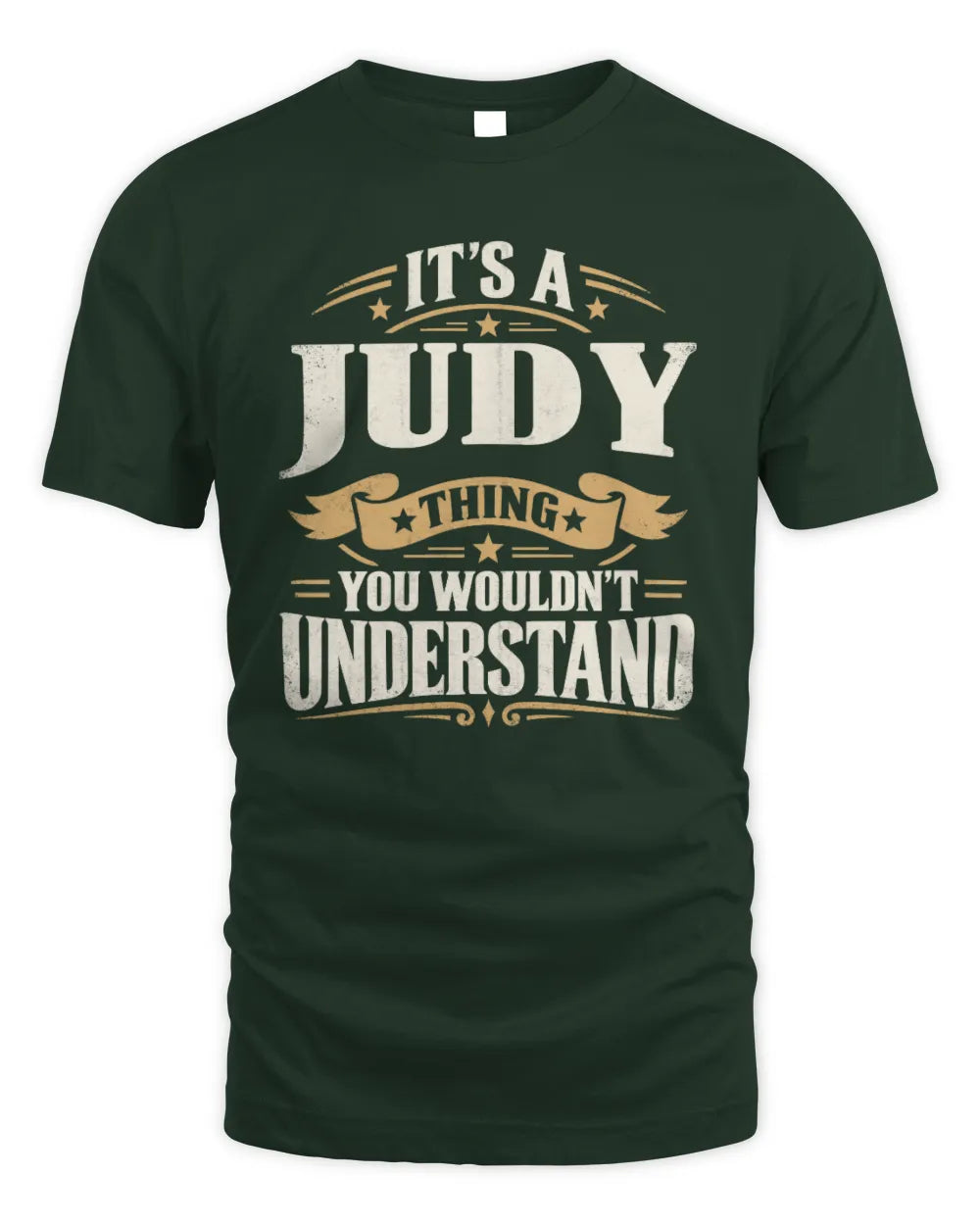 JUDY P08 TH51 - Personalized “It’s a/an [NAME] Thing – You Wouldn’t Understand” Shirt - Unisex Standard T-Shirt - Forest Green