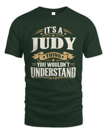 JUDY P08 TH51 - Personalized “It’s a/an [NAME] Thing – You Wouldn’t Understand” Shirt - Unisex Standard T-Shirt - Forest Green