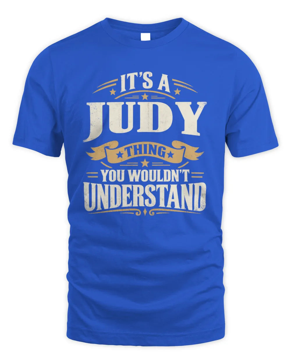 JUDY P08 TH51 - Personalized “It’s a/an [NAME] Thing – You Wouldn’t Understand” Shirt - Unisex Standard T-Shirt - Royal