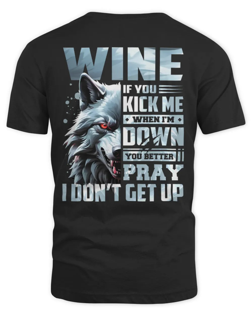 WINE AP62-K4-666 - Personalized Fierce Wolf Quote Apparel “If You Kick Me When I’m Down, You Better Pray I Don’t Get Up” - Unisex Standard T-Shirt - Black
