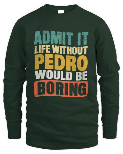 PEDRO TP86-K3-229 Personalized Funny Quote Apparel “Life Without NAME Would Be Boring” - Men's Long Sleeved T-Shirt - Forest Green