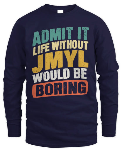 JMYL TP88-K4-229
Personalized Funny Quote Apparel “Life Without NAME Would Be Boring” - Men's Long Sleeved T-Shirt - Navy