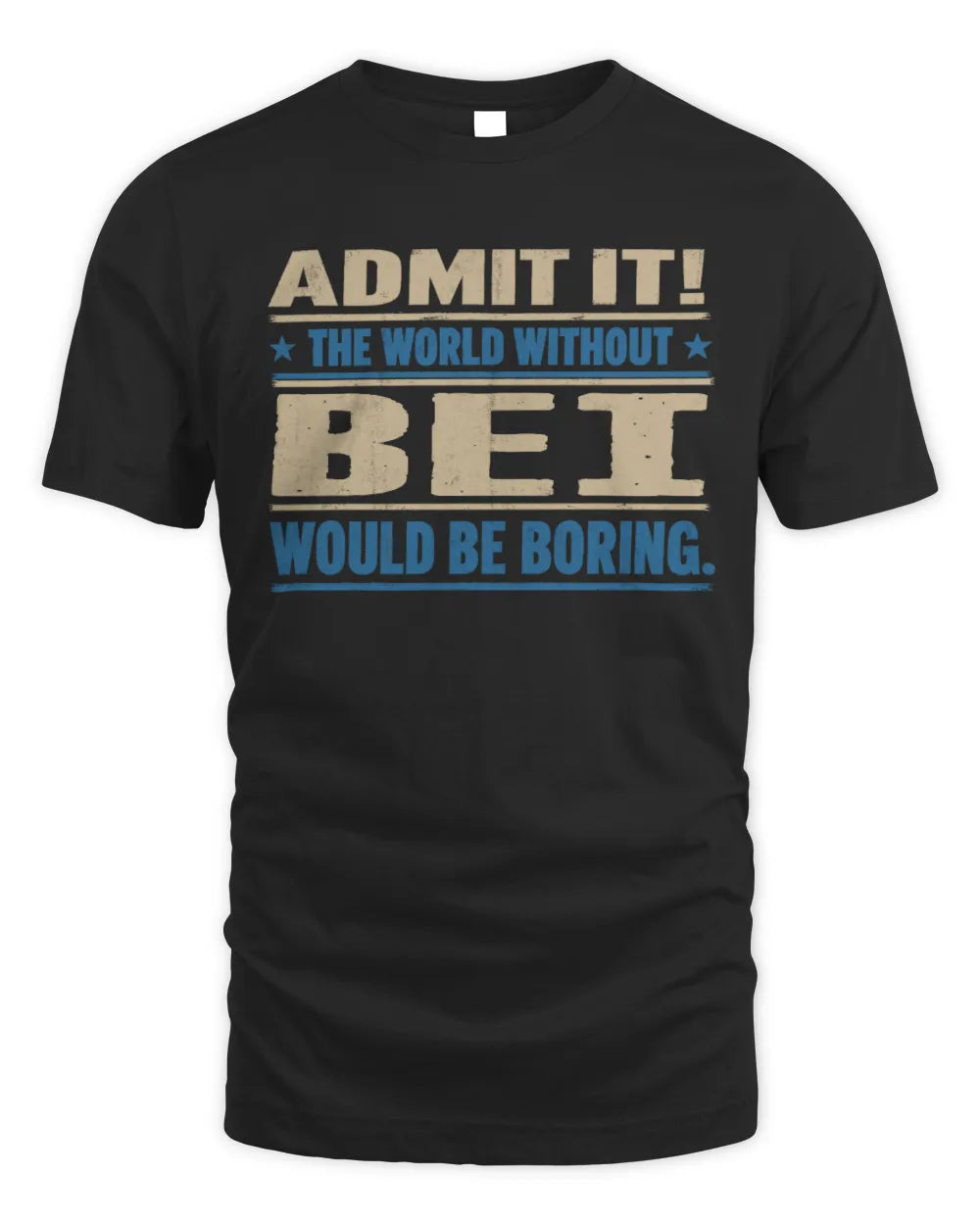 BEI TP68-K2-968 – Personalized Funny Quote Apparel “The World Without NAME Would Be Boring”