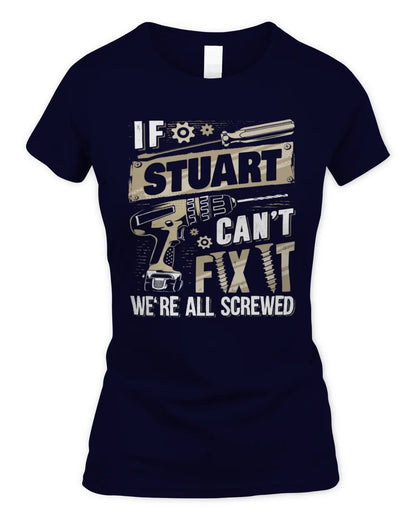 STUART TX03 P02 - Personalized Handyman Mechanic Shirt “If NAME Can’t Fix It, We’re All Screwed” - Women's Standard T-Shirt - Navy