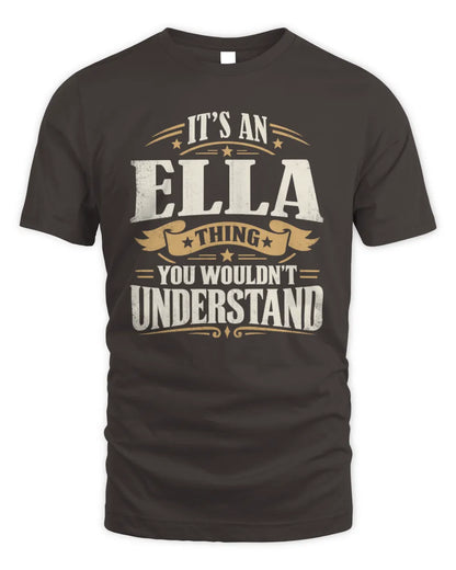 ELLA P08 TH51 - Personalized “It’s a/an [NAME] Thing – You Wouldn’t Understand” Shirt - Unisex Standard T-Shirt - Dark Chocolate