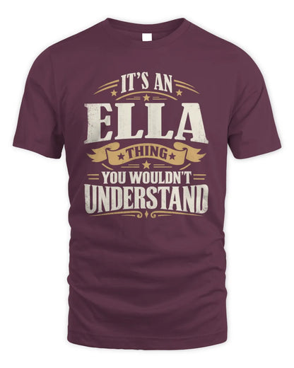 ELLA P08 TH51 - Personalized “It’s a/an [NAME] Thing – You Wouldn’t Understand” Shirt - Unisex Standard T-Shirt - Maroon