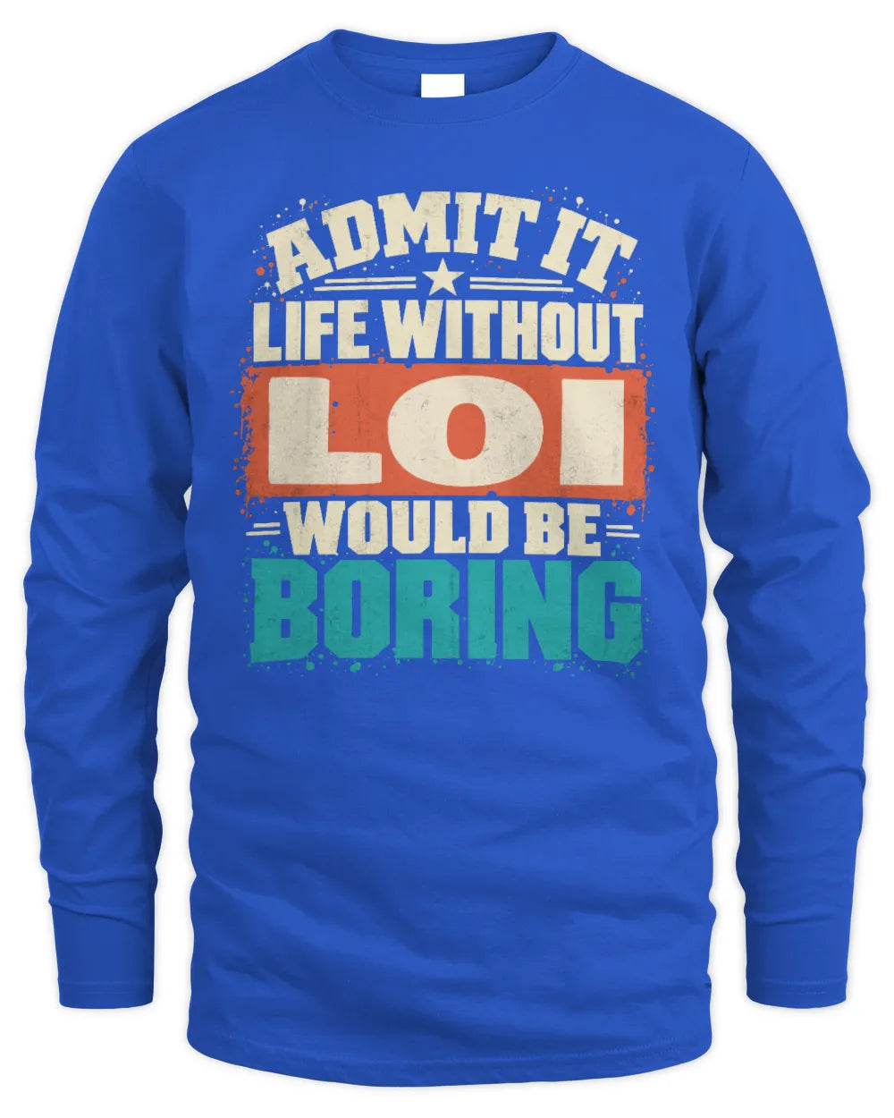 LOI P02-TH11-226 Personalized Admit It Life Without [Name] Would Be Boring T-Shirt - Custom Name Funny Gift - Men's Long Sleeved T-Shirt - Royal