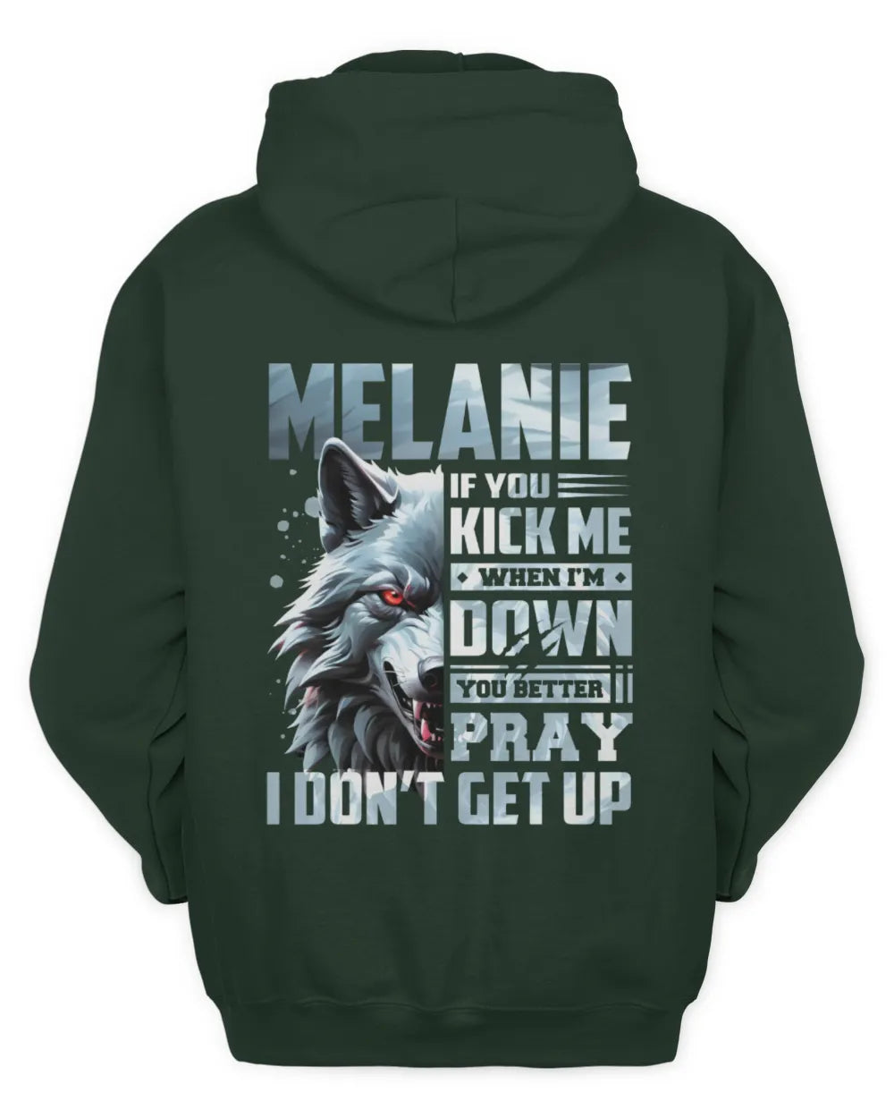 MELANIE AP62-K4-666 - Personalized Fierce Wolf Quote Apparel “If You Kick Me When I’m Down, You Better Pray I Don’t Get Up” - Unisex Hoodie - Forest Green