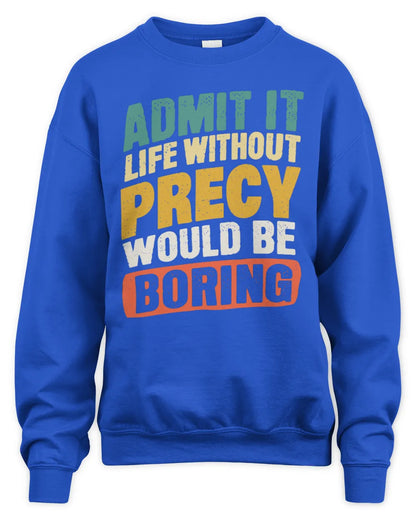 PRECY TP88-K4-229
Personalized Funny Quote Apparel “Life Without NAME Would Be Boring” - Unisex Sweatshirt - Royal