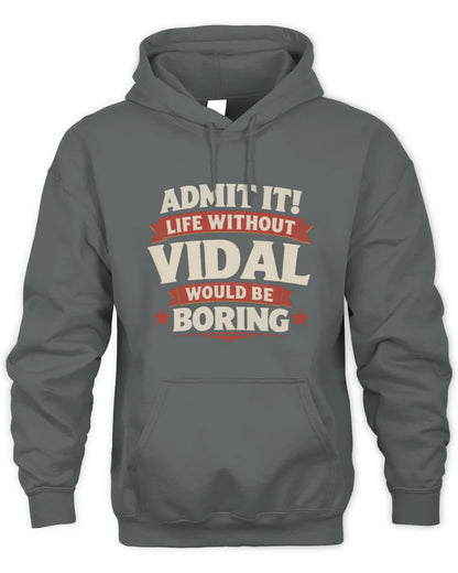 VIDAL P4 KT003 Personalized Funny Quote Apparel “Life Without NAME Would Be Boring” - Unisex Hoodie - Charcoal