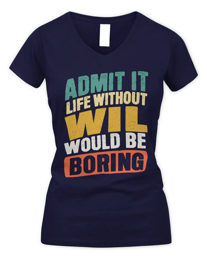 WIL TP88-K4-229
Personalized Funny Quote Apparel “Life Without NAME Would Be Boring” - Women's V-Neck T-Shirt - Navy
