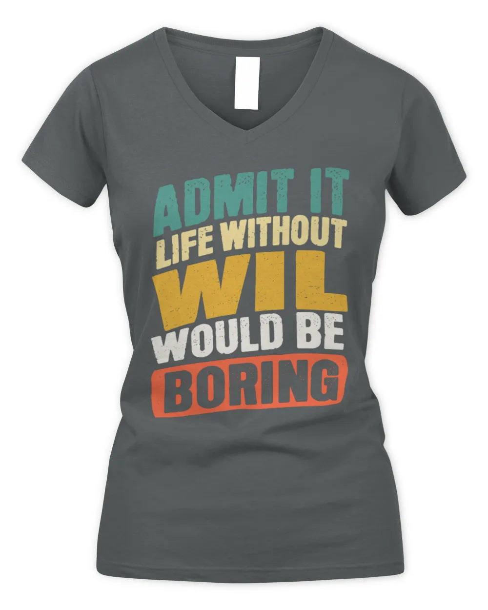 WIL TP88-K4-229
Personalized Funny Quote Apparel “Life Without NAME Would Be Boring” - Women's V-Neck T-Shirt - Charcoal