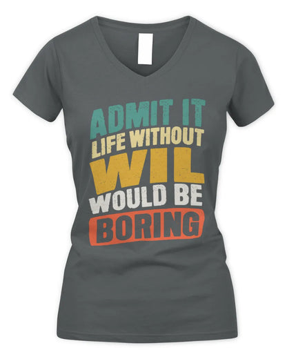 WIL TP88-K4-229
Personalized Funny Quote Apparel “Life Without NAME Would Be Boring” - Women's V-Neck T-Shirt - Charcoal