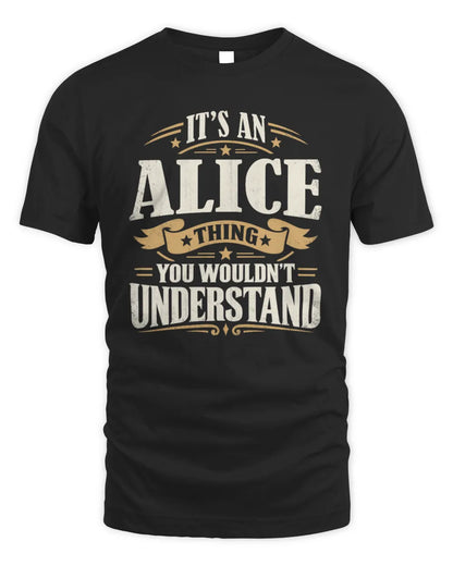 ALICE P08 TH51 - Personalized “It’s a/an [NAME] Thing – You Wouldn’t Understand” Shirt - Unisex Standard T-Shirt - Black