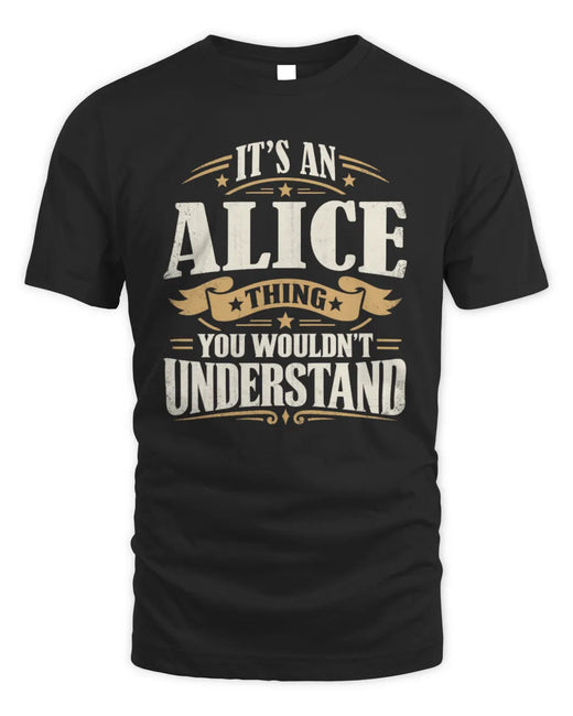 ALICE P08 TH51 - Personalized “It’s a/an [NAME] Thing – You Wouldn’t Understand” Shirt