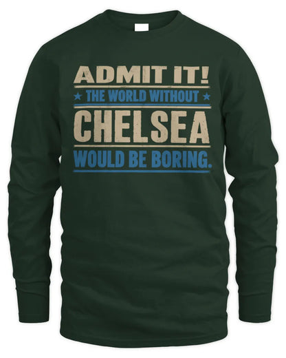 CHELSEA TP68-K2-968 – Personalized Funny Quote Apparel “The World Without NAME Would Be Boring” - Men's Long Sleeved T-Shirt - Forest Green