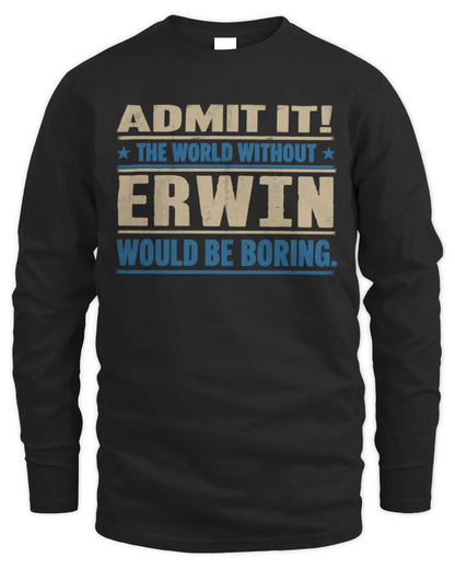 ERWIN TP68-K2-968 – Personalized Funny Quote Apparel “The World Without NAME Would Be Boring” - Men's Long Sleeved T-Shirt - Black