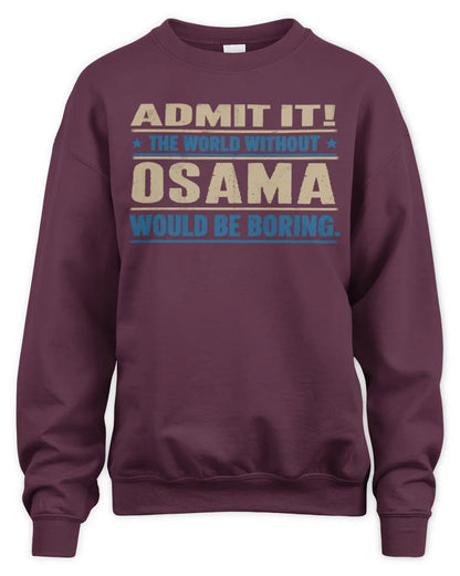 OSAMA TP68-K2-968 – Personalized Funny Quote Apparel “The World Without NAME Would Be Boring” - Unisex Sweatshirt - Maroon