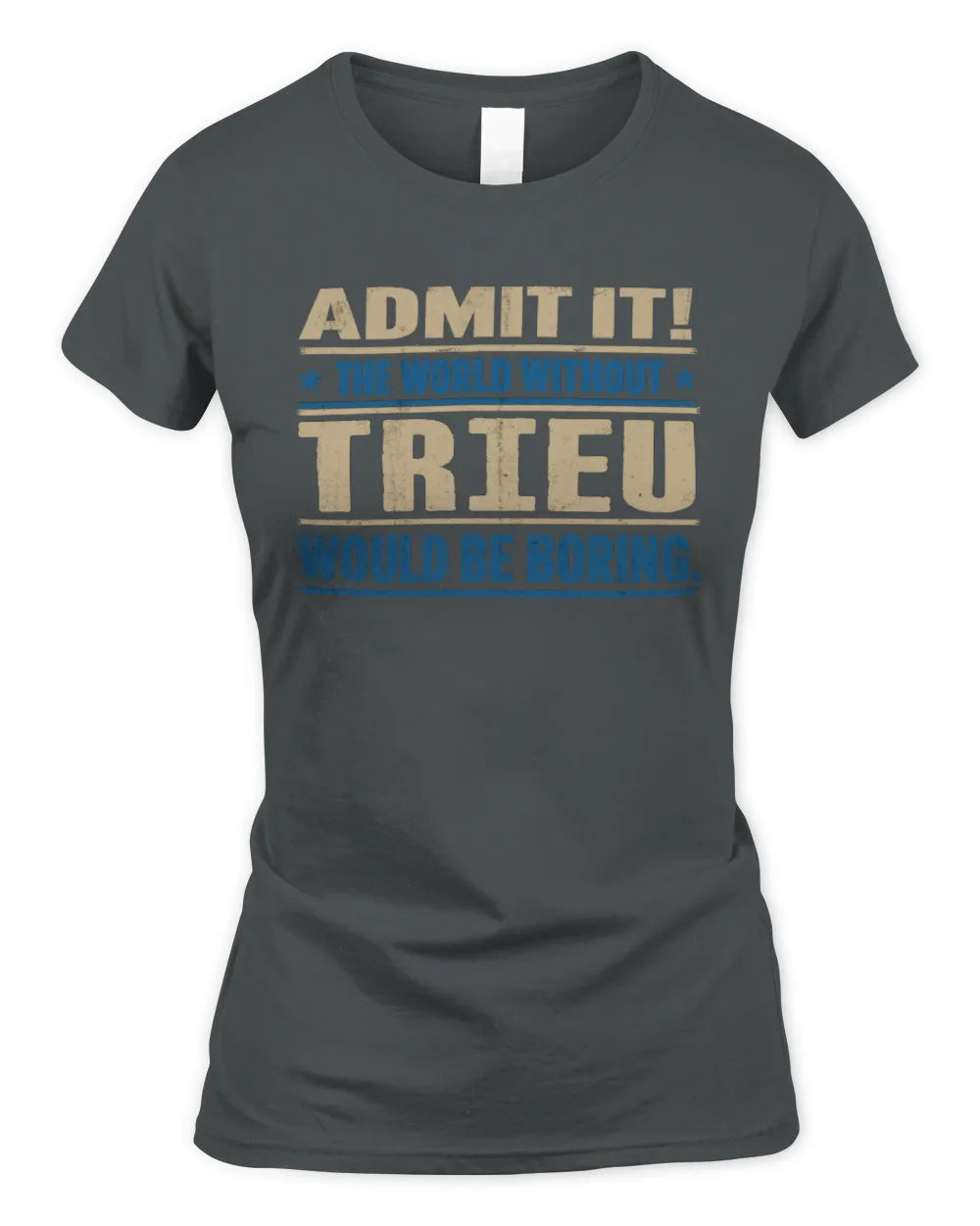 TRIEU TP68-K2-968 – Personalized Funny Quote Apparel “The World Without NAME Would Be Boring” - Women's Standard T-Shirt - Charcoal