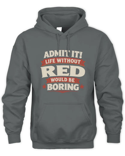 RED P4 KT003 Personalized Funny Quote Apparel “Life Without NAME Would Be Boring” - Unisex Hoodie - Charcoal