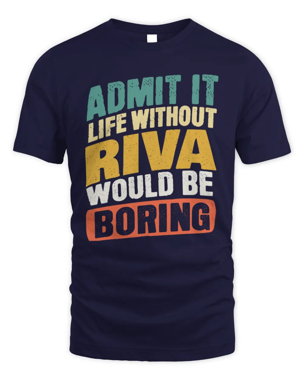 RIVA TP88-K4-229
Personalized Funny Quote Apparel “Life Without NAME Would Be Boring” - Unisex Standard T-Shirt - Navy