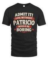 PATRICIO P4 KT003 Personalized Funny Quote Apparel “Life Without NAME Would Be Boring” - Unisex Standard T-Shirt - Black