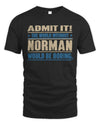 NORMAN TP68-K2-968 – Personalized Funny Quote Apparel “The World Without NAME Would Be Boring”
