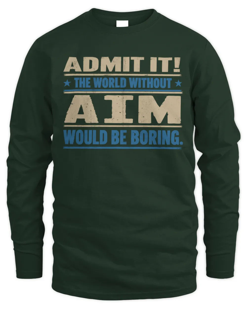 AIM TP68-K2-968 – Personalized Funny Quote Apparel “The World Without NAME Would Be Boring” - Men's Long Sleeved T-Shirt - Forest Green
