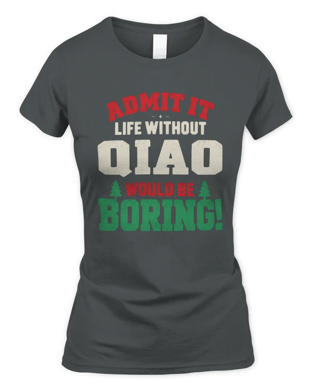 QIAO P5 TH08 Christmas T-Shirt – “Life Without NAME Would Be Boring” - Women's Standard T-Shirt - Charcoal