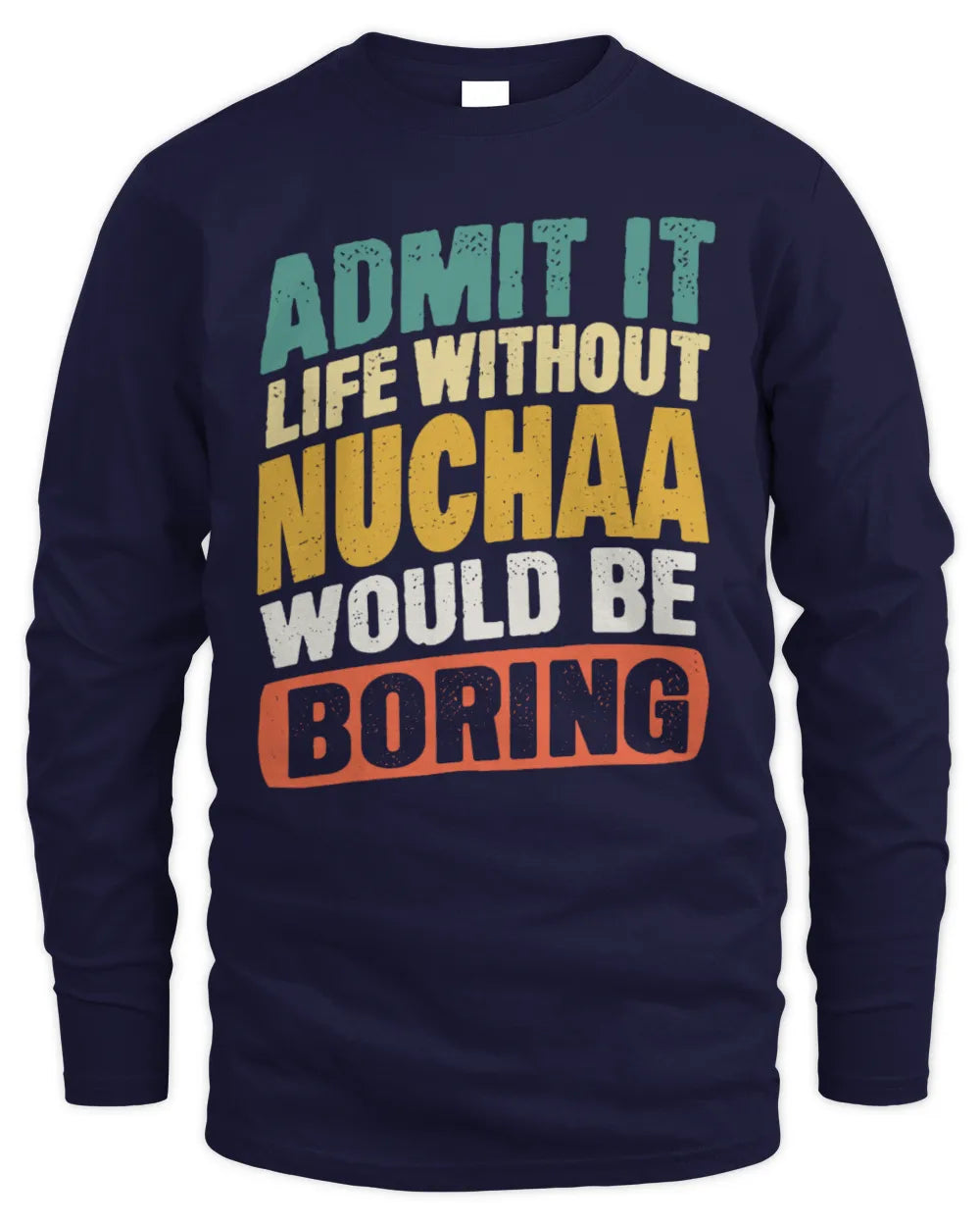 NUCHAA TP88-K4-229
Personalized Funny Quote Apparel “Life Without NAME Would Be Boring” - Men's Long Sleeved T-Shirt - Navy