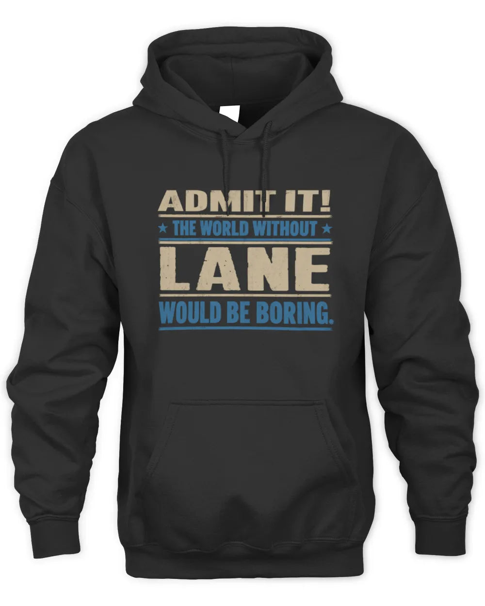 LANE TP68-K2-968 – Personalized Funny Quote Apparel “The World Without NAME Would Be Boring” - Unisex Hoodie - Black