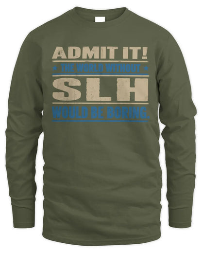 SLH TP68-K2-968 – Personalized Funny Quote Apparel “The World Without NAME Would Be Boring” - Men's Long Sleeved T-Shirt - Military Green