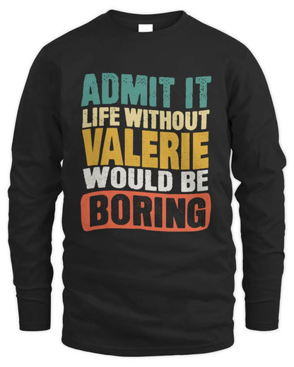 VALERIE TP86-K3-229 Personalized Funny Quote Apparel “Life Without NAME Would Be Boring” - Men's Long Sleeved T-Shirt - Black