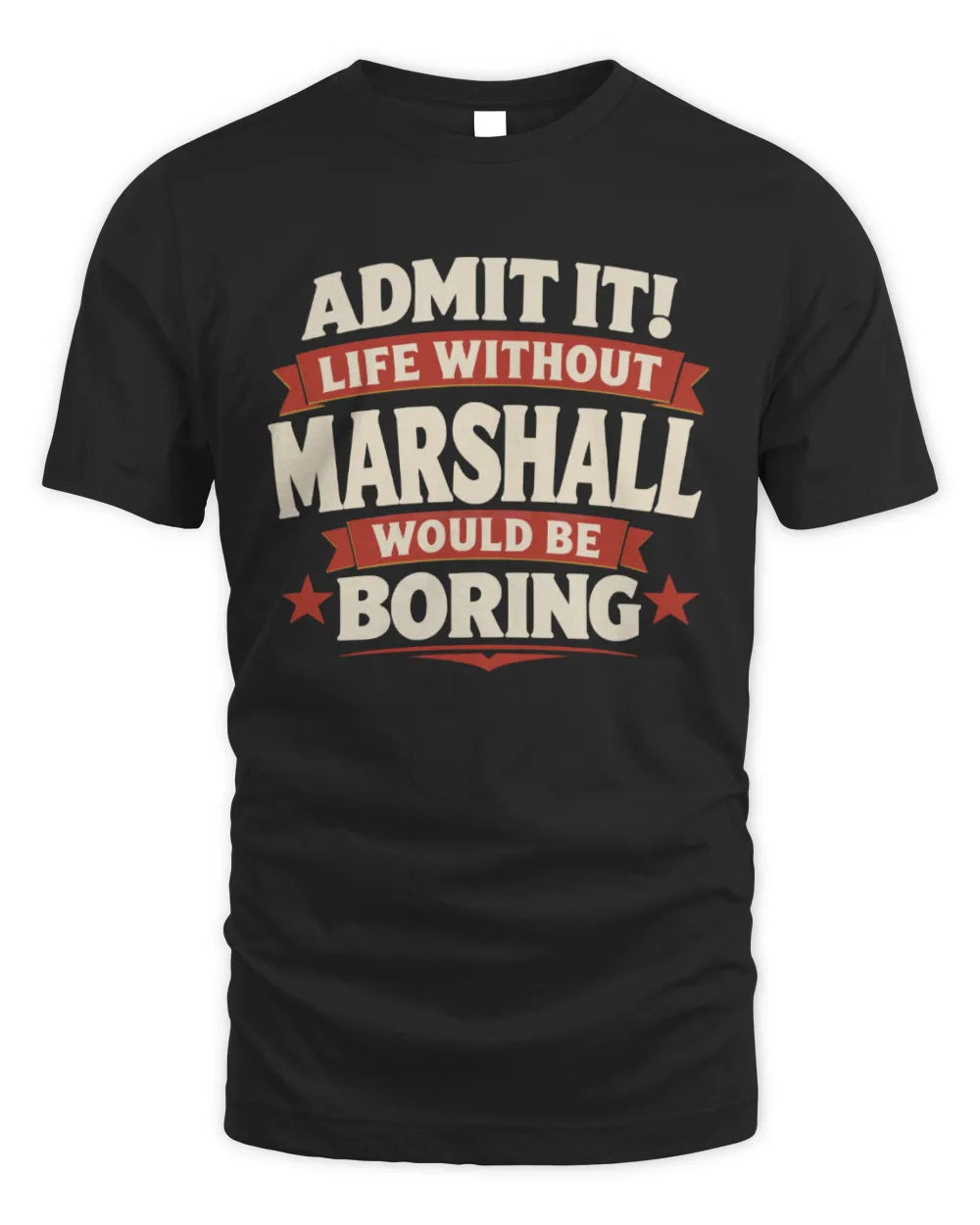 MARSHALL P4 KT003 Personalized Funny Quote Apparel “Life Without NAME Would Be Boring” - Unisex Standard T-Shirt - Black