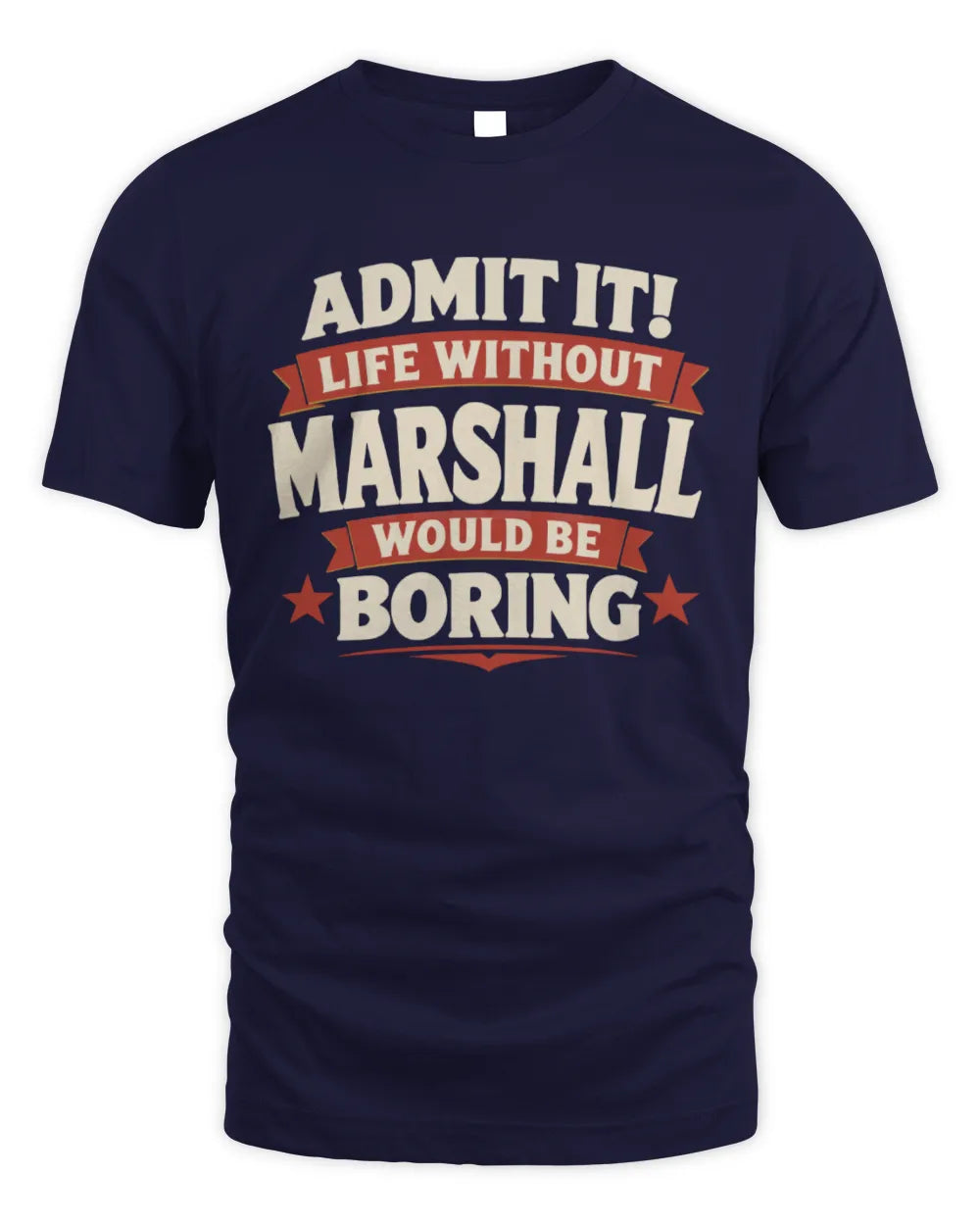 MARSHALL P4 KT003 Personalized Funny Quote Apparel “Life Without NAME Would Be Boring” - Unisex Standard T-Shirt - Navy