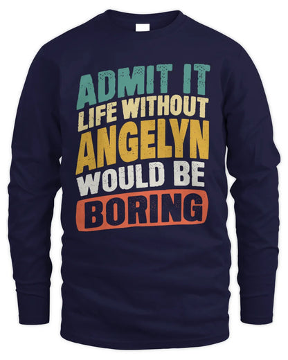 ANGELYN TP88-K4-229
Personalized Funny Quote Apparel “Life Without NAME Would Be Boring” - Men's Long Sleeved T-Shirt - Navy