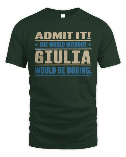 GIULIA TP68-K2-968 – Personalized Funny Quote Apparel “The World Without NAME Would Be Boring” - Unisex Standard T-Shirt - Forest Green