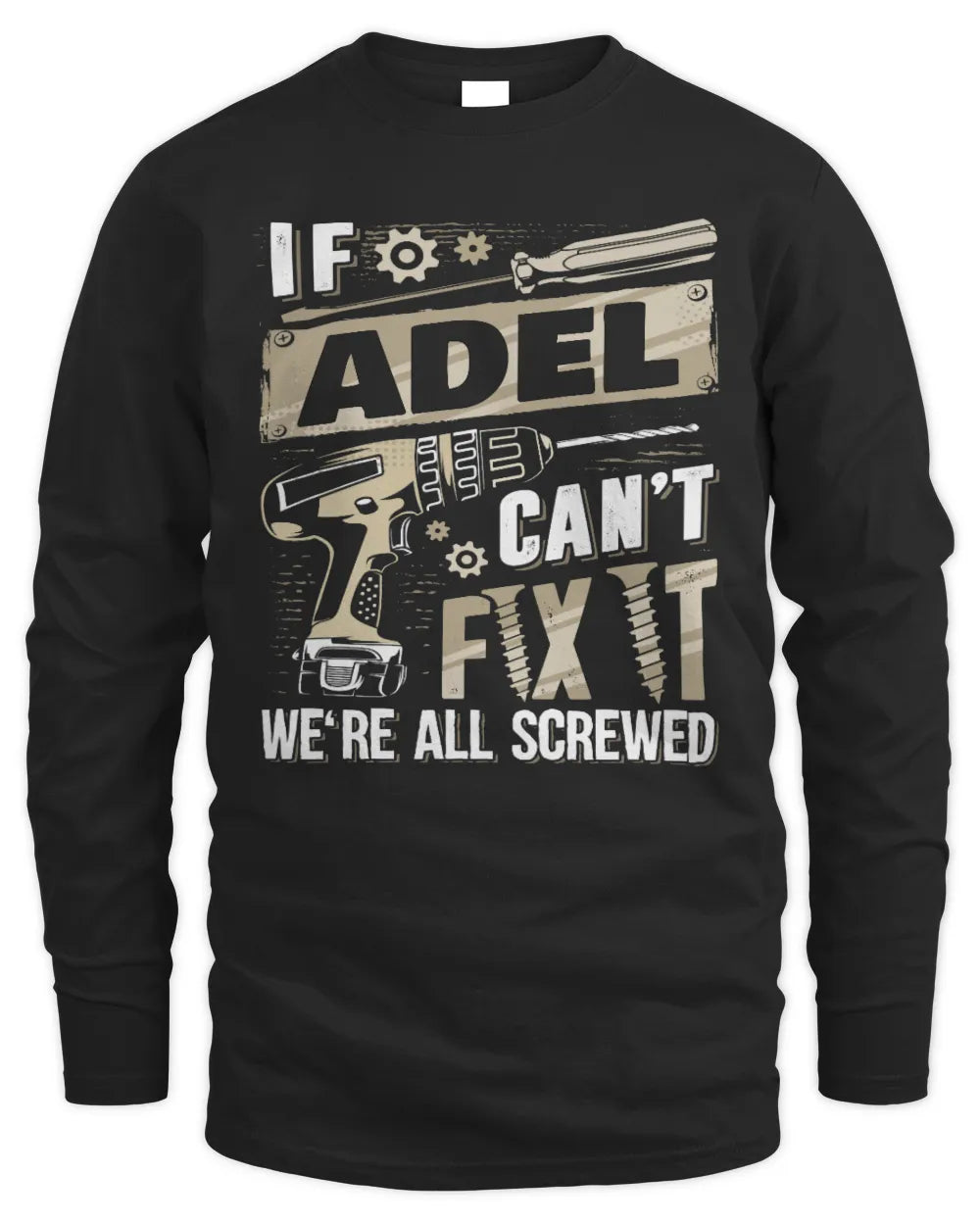 ADEL TX03 P02 - Personalized Handyman Mechanic Shirt “If NAME Can’t Fix It, We’re All Screwed” - Men's Long Sleeved T-Shirt - Black