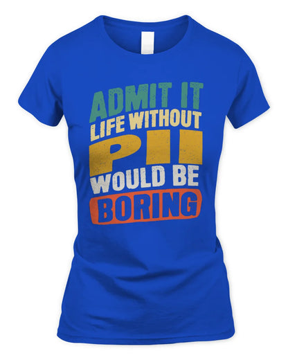 PII TP88-K4-229
Personalized Funny Quote Apparel “Life Without NAME Would Be Boring” - Women's Standard T-Shirt - Royal