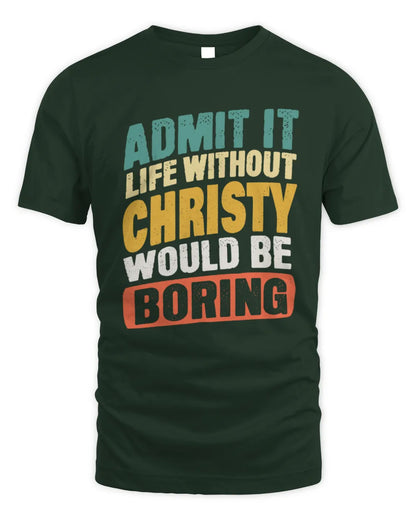 CHRISTY TP88-K4-229
Personalized Funny Quote Apparel “Life Without NAME Would Be Boring” - Unisex Standard T-Shirt - Forest Green