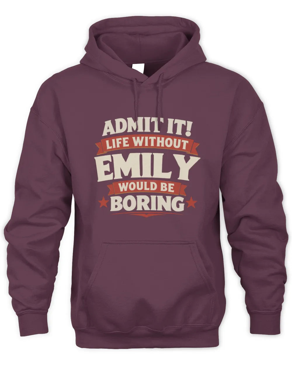 EMILY P4 KT003 Personalized Funny Quote Apparel “Life Without NAME Would Be Boring” - Unisex Hoodie - Maroon