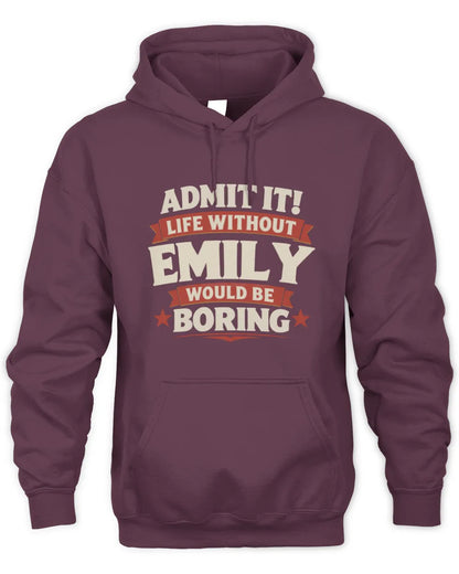 EMILY P4 KT003 Personalized Funny Quote Apparel “Life Without NAME Would Be Boring” - Unisex Hoodie - Maroon