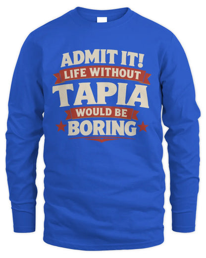 TAPIA P4 KT003 Personalized Funny Quote Apparel “Life Without NAME Would Be Boring” - Men's Long Sleeved T-Shirt - Royal