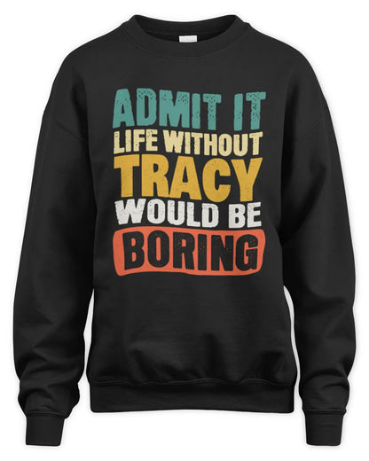 TRACY TP86-K3-229 Personalized Funny Quote Apparel “Life Without NAME Would Be Boring” - Unisex Sweatshirt - Black