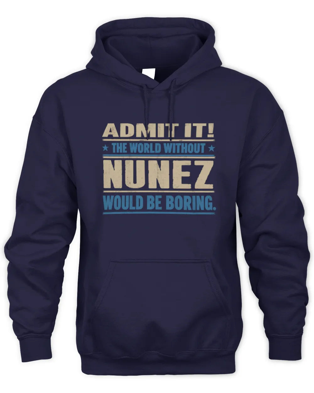 NUNEZ TP68-K2-968 – Personalized Funny Quote Apparel “The World Without NAME Would Be Boring” - Unisex Hoodie - Navy